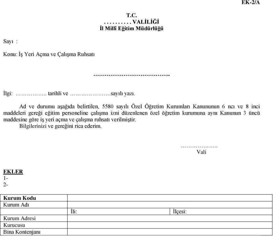 Ad ve durumu aşağıda belirtilen, 5580 sayılı Özel Öğretim Kurumları Kanununun 6 ncı ve 8 inci maddeleri gereği eğitim personeline