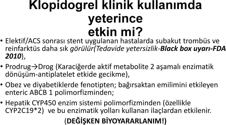 2010), Prodrug Drog (Karaciğerde aktif metabolite 2 aşamalı enzimatik dönüşüm-antiplatelet etkide gecikme), Obez ve diyabetiklerde