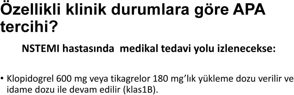 Klopidogrel 600 mg veya tikagrelor 180 mg lık