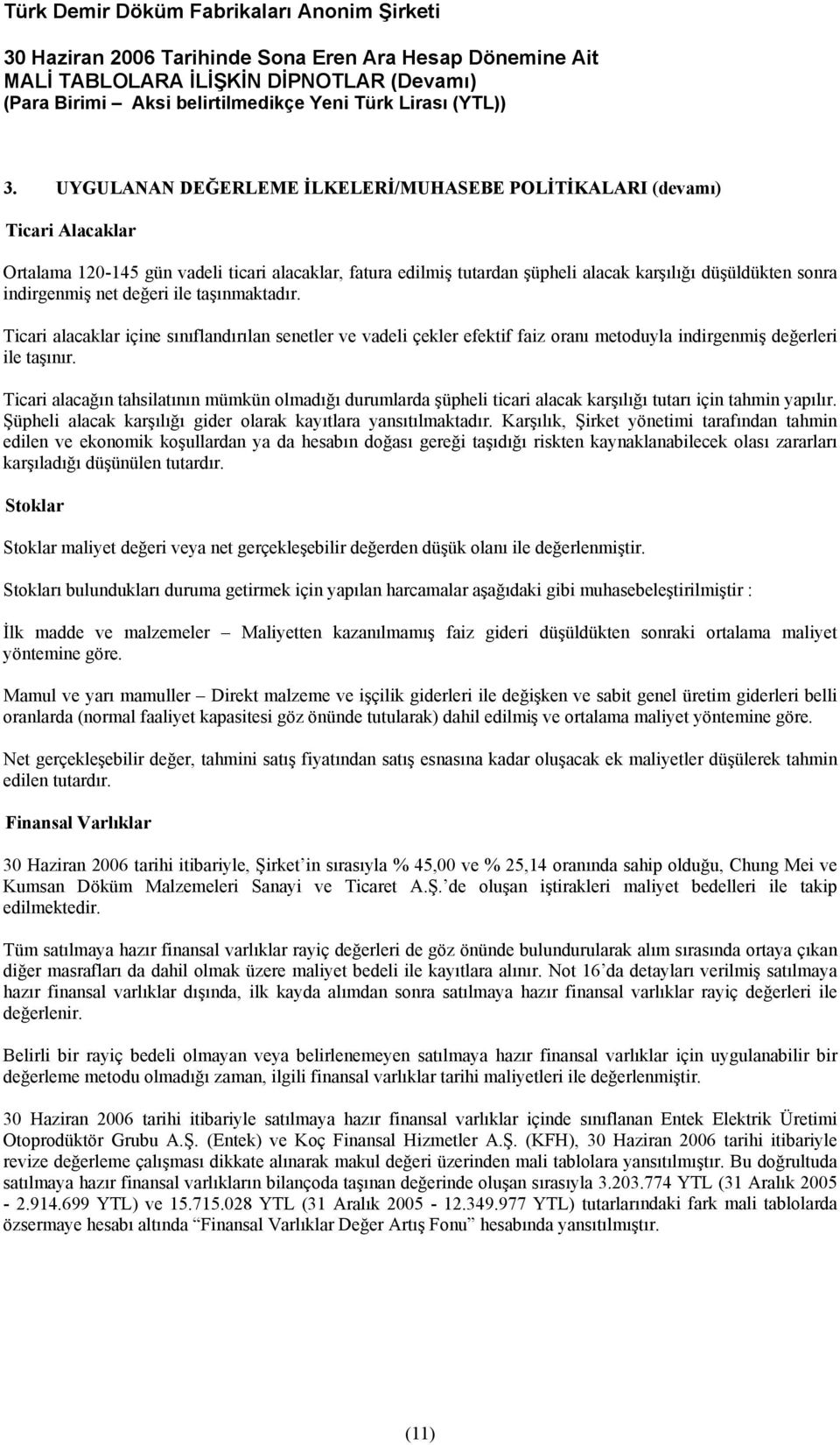 Ticari alacağın tahsilatının mümkün olmadığı durumlarda şüpheli ticari alacak karşılığı tutarı için tahmin yapılır. Şüpheli alacak karşılığı gider olarak kayıtlara yansıtılmaktadır.