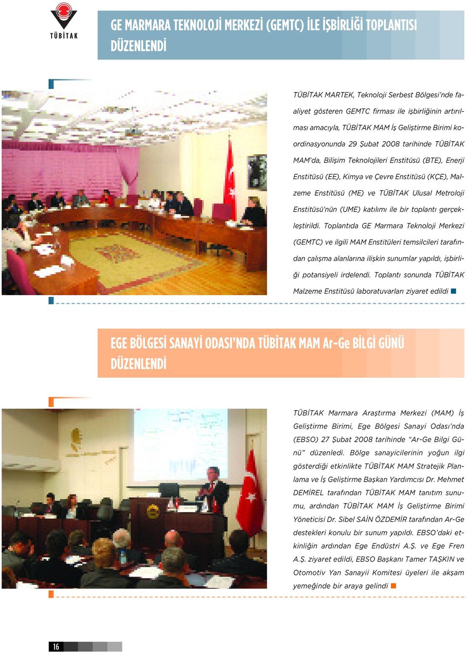 TÜB TAK Ulusal Metroloji Enstitüsü nün (UME) kat l m ile bir toplant gerçeklefltirildi.