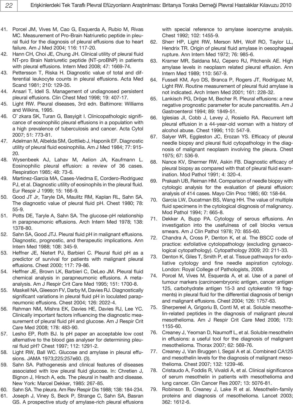 Clinical utility of pleural fluid NT-pro Brain Natriuretic peptide (NT-proBNP) in patients with pleural effusions. Intern Med 2008; 47: 1669-74. 43. Pettersson T, Riska H.