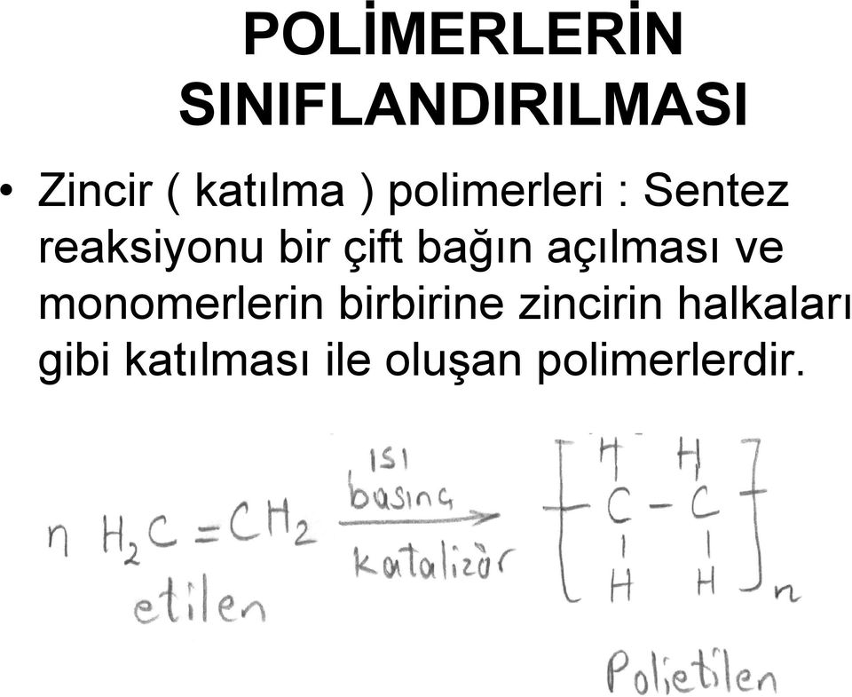 bağın açılması ve monomerlerin birbirine