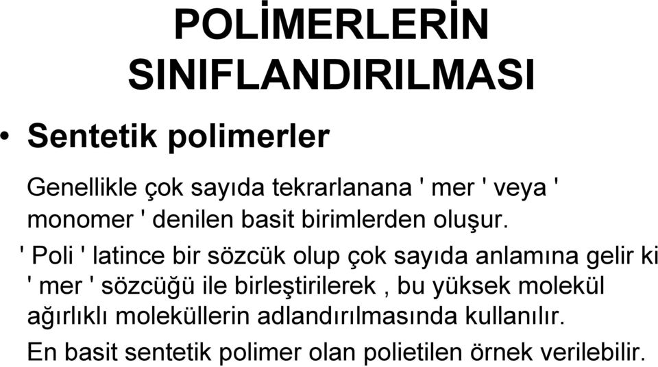 ' Poli ' latince bir sözcük olup çok sayıda anlamına gelir ki ' mer ' sözcüğü ile