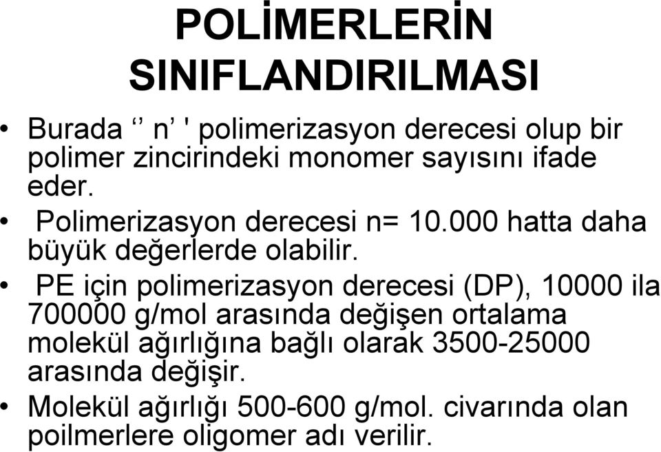 PE için polimerizasyon derecesi (DP), 10000 ila 700000 g/mol arasında değişen ortalama molekül ağırlığına