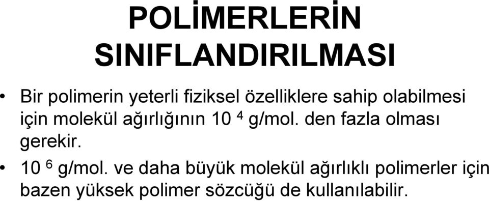 den fazla olması gerekir. 10 6 g/mol.