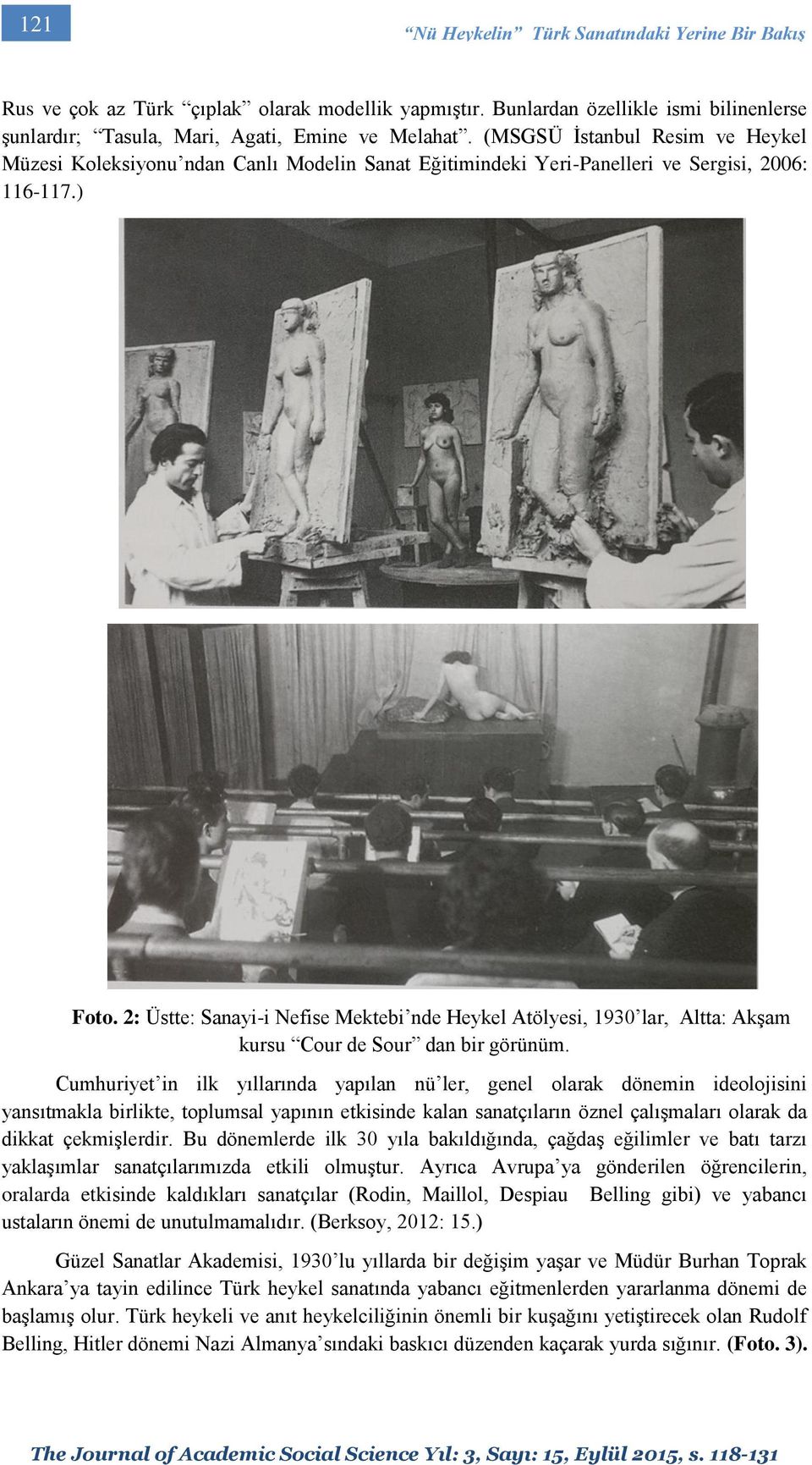 2: Üstte: Sanayi-i Nefise Mektebi nde Heykel Atölyesi, 1930 lar, Altta: Akşam kursu Cour de Sour dan bir görünüm.