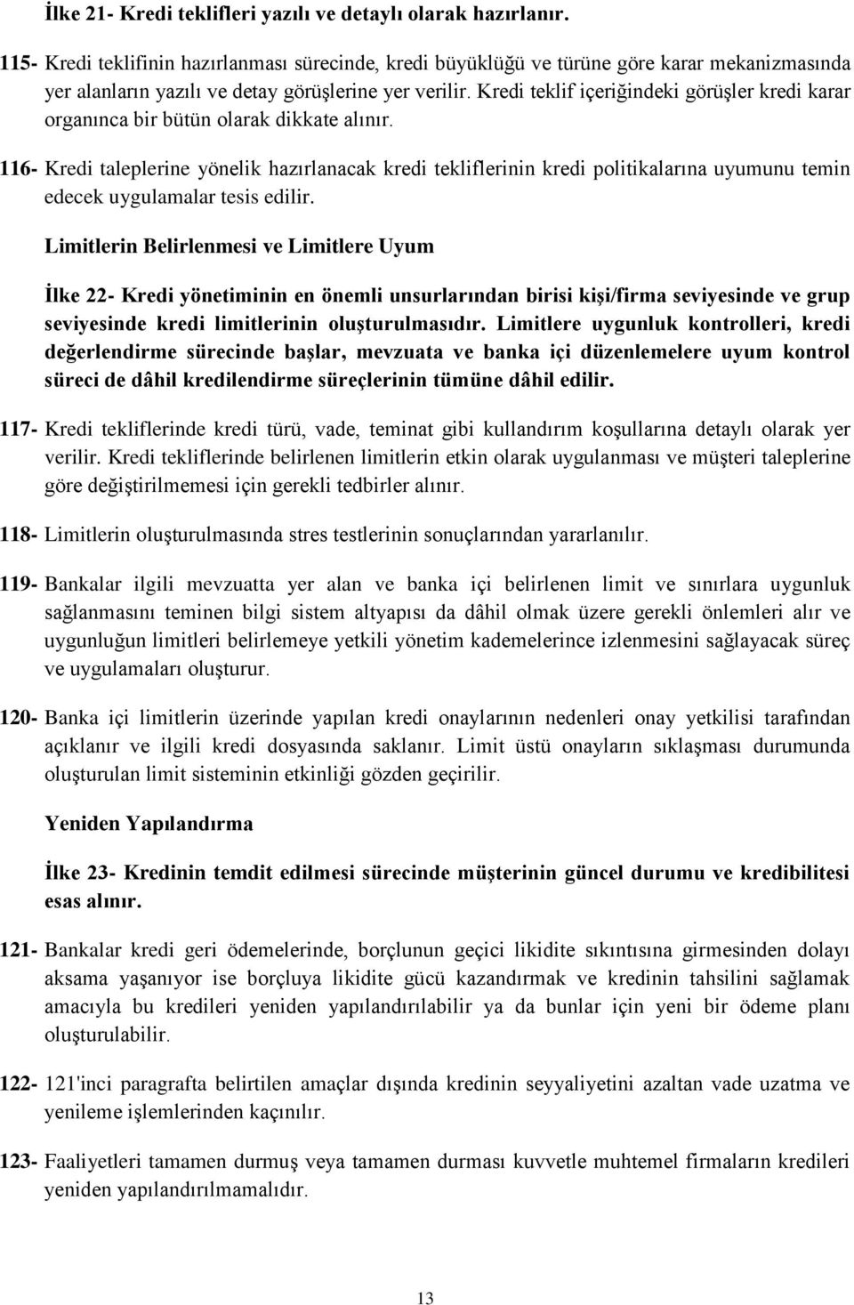 Kredi teklif içeriğindeki görüşler kredi karar organınca bir bütün olarak dikkate alınır.