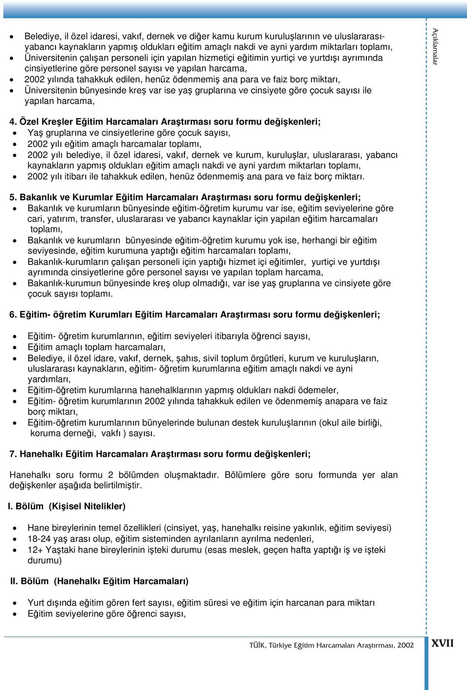 Üniversitenin bünyesinde kre var ise ya gruplar na ve cinsiyete göre çocuk say s ile yap lan harcama, Açıklamalar 4.