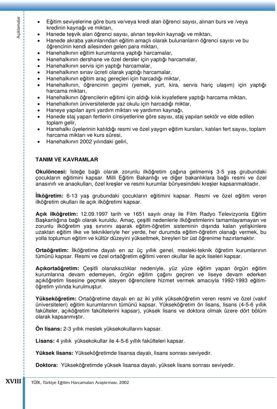 dersler için yapt harcamalar, Hanehalk n n servis için yapt harcamalar, Hanehalk n n s nav ücreti olarak yapt harcamalar, Hanehalk n n e itim araç gereçleri için harcad miktar, Hanehalk n n, ö