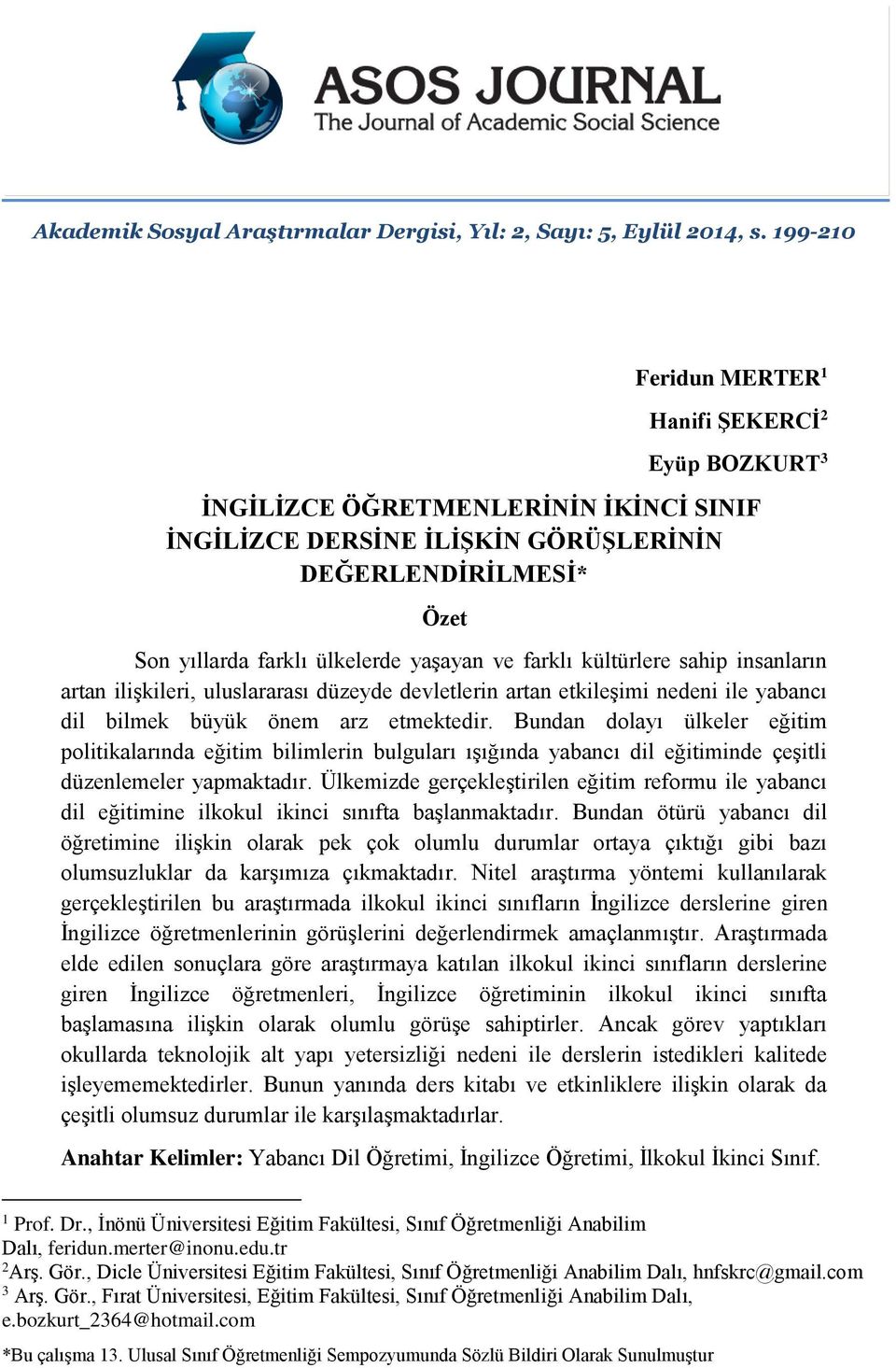 farklı kültürlere sahip insanların artan ilişkileri, uluslararası düzeyde devletlerin artan etkileşimi nedeni ile yabancı dil bilmek büyük önem arz etmektedir.