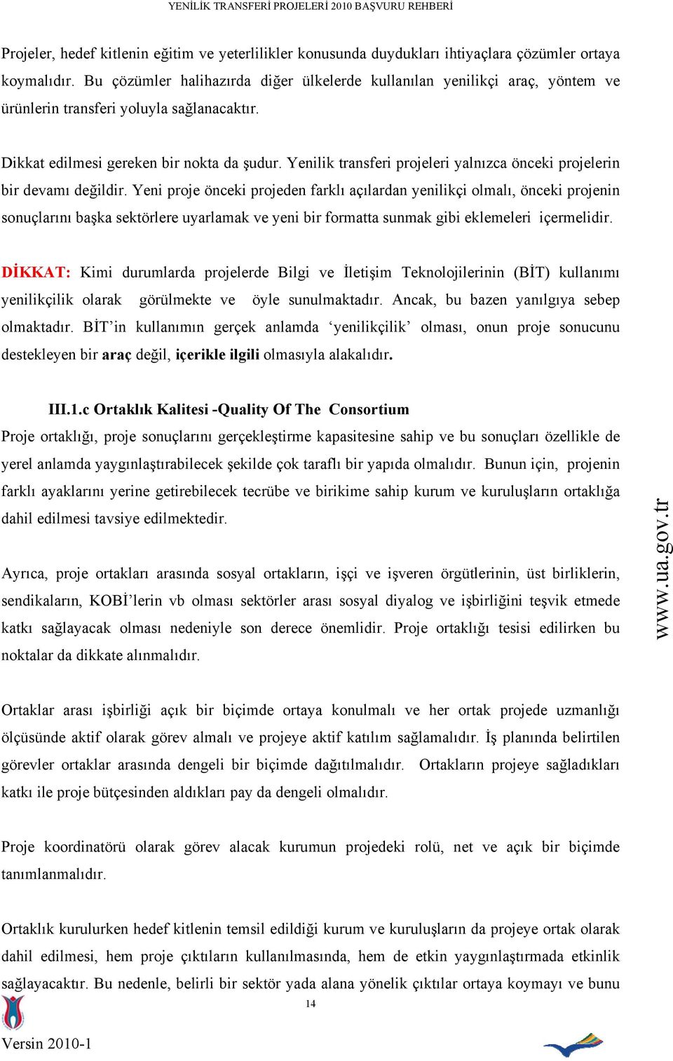 Yenilik transferi projeleri yalnızca önceki projelerin bir devamı değildir.