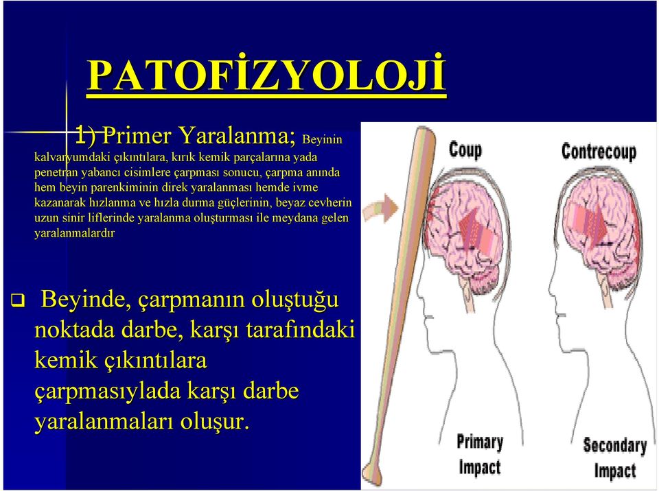 hızla h durma güçg üçlerinin, beyaz cevherin uzun sinir liflerinde yaralanma oluşturmas turması ile meydana gelen yaralanmalardır