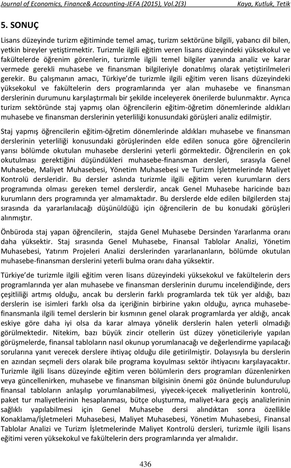 bilgileriyle donatılmış olarak yetiştirilmeleri gerekir.