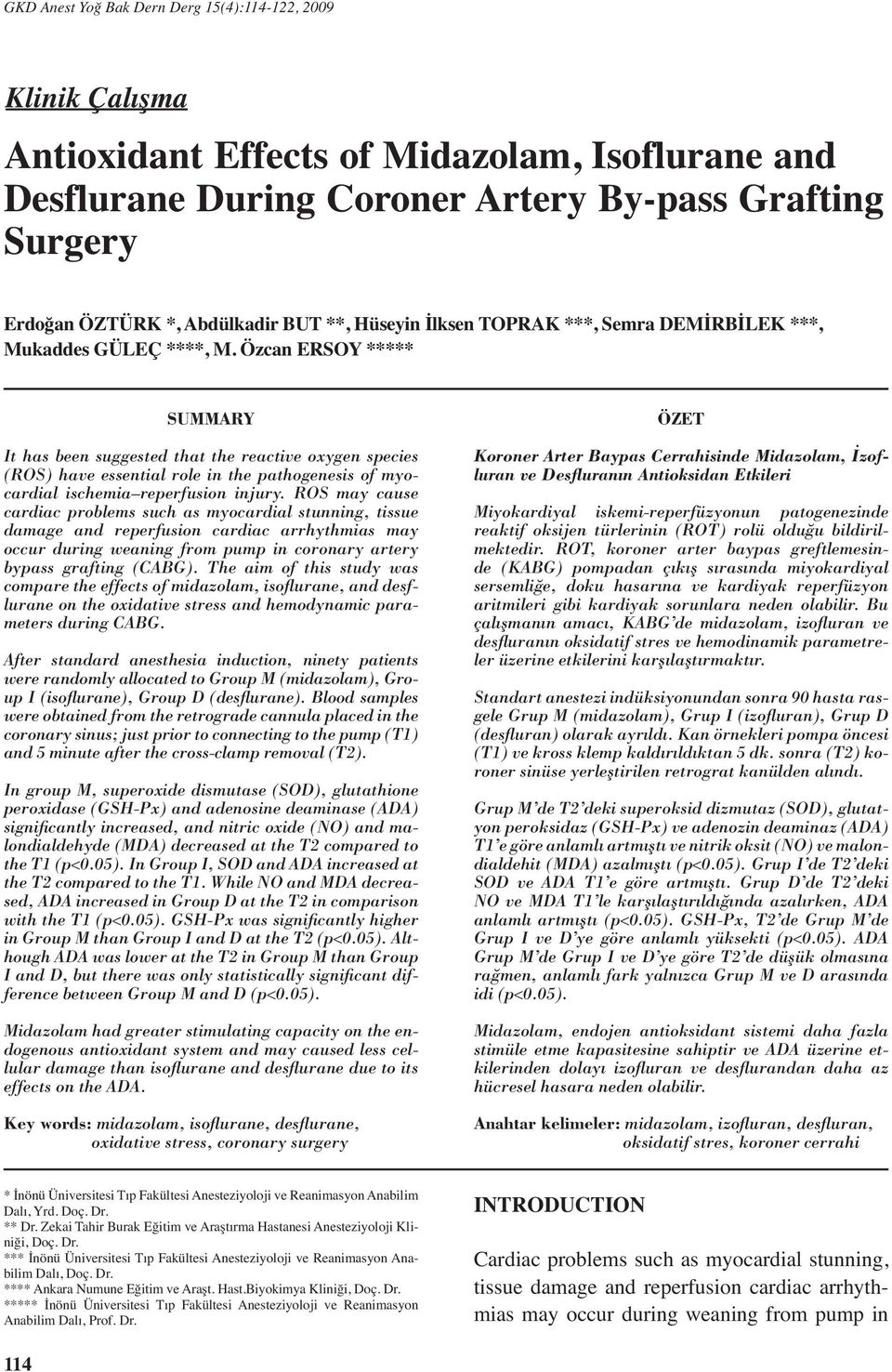 Özcan ERSOY ***** SUMMARY It has been suggested that the reactive oxygen species (ROS) have essential role in the pathogenesis of myocardial ischemia reperfusion injury.