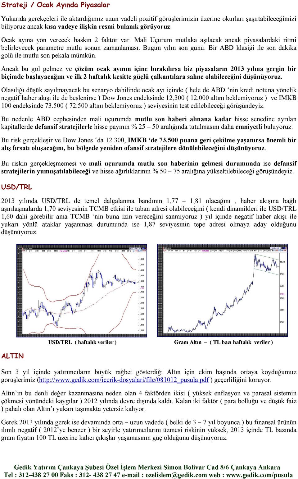 Bir ABD klasiği ile son dakika golü ile mutlu son pekala mümkün.