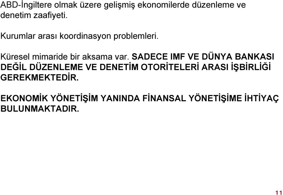 SADECE IMF VE DÜNYA BANKASI DEĞİL DÜZENLEME VE DENETİM OTORİTELERİ ARASI