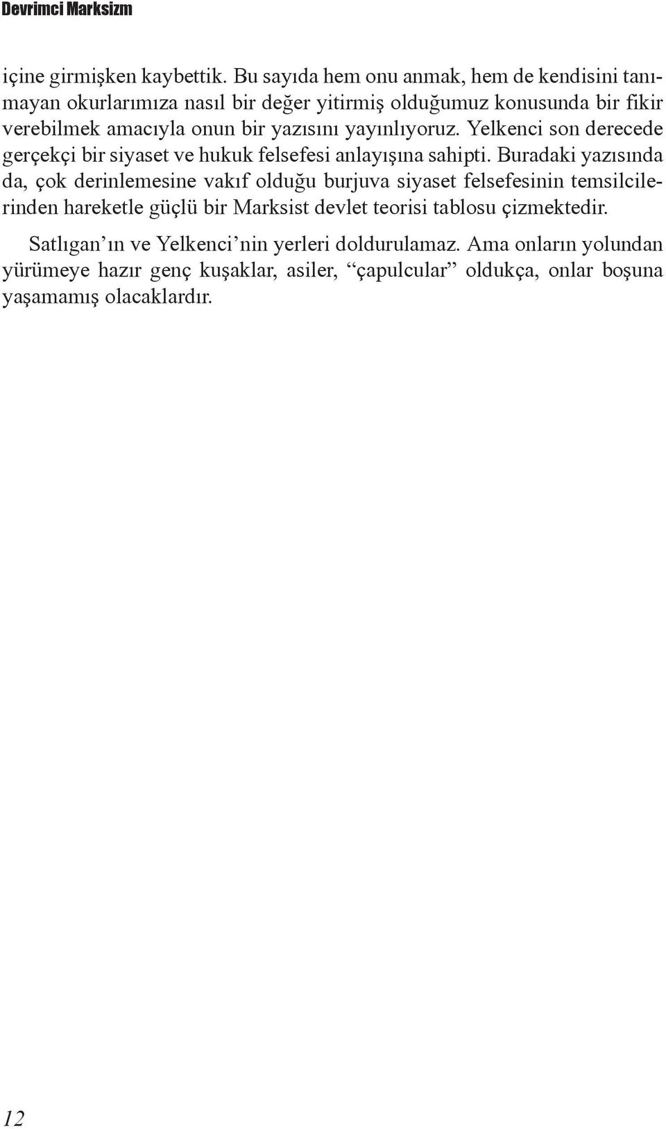 yayınlıyoruz. Yelkenci son derecede gerçekçi bir siyaset ve hukuk felsefesi anlayışına sahipti.