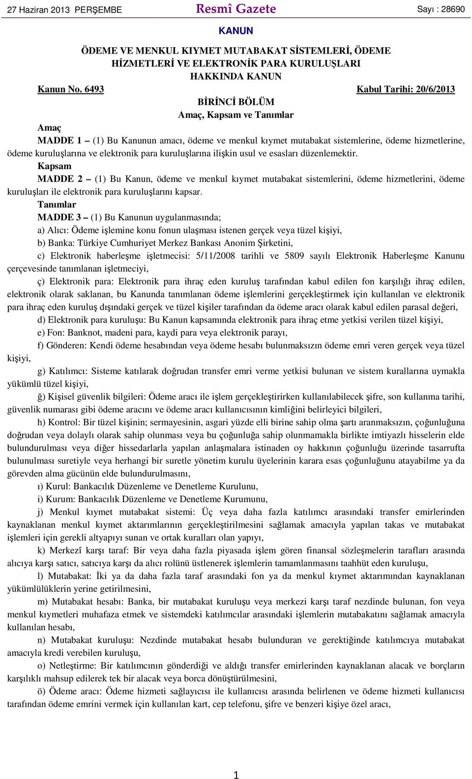 elektronik para kuruluşlarına ilişkin usul ve esasları düzenlemektir.