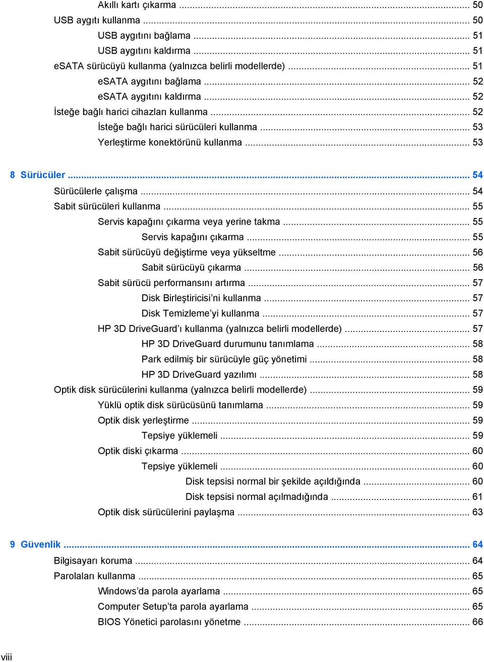 .. 54 Sürücülerle çalışma... 54 Sabit sürücüleri kullanma... 55 Servis kapağını çıkarma veya yerine takma... 55 Servis kapağını çıkarma... 55 Sabit sürücüyü değiştirme veya yükseltme.