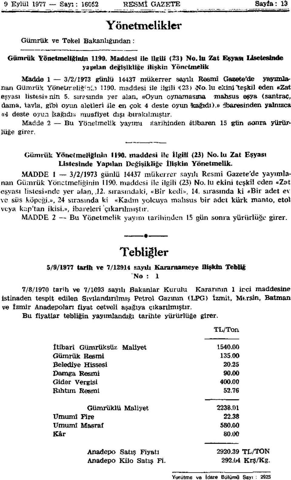 lu ekini "teşkil eden «Zat eşyası listesi» nin 5. sırasında yer alan, «Oyun oynamasına mahsus eşya (santrac, dama, tavla, gibi oyun aletleri ile en çok 4 deste oyun kağıdı).