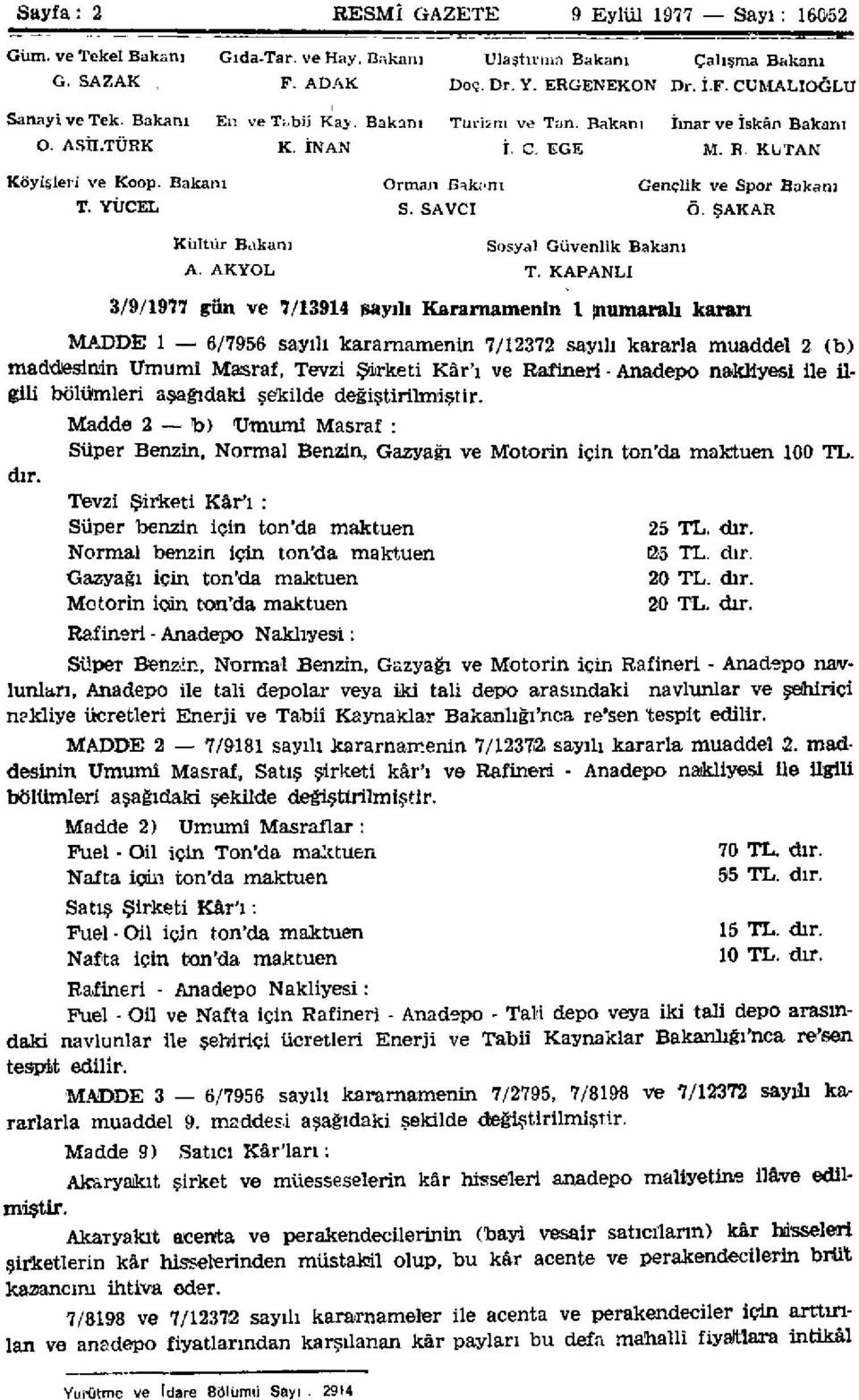 SAKAR Kültür Bjkanı Sosyal Güvenlik Bakanı A. AKYOL T.