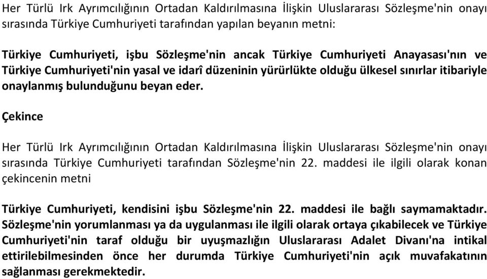 Çekince Her Türlü Irk Ayrımcılığının Ortadan Kaldırılmasına İlişkin Uluslararası Sözleşme'nin onayı sırasında Türkiye Cumhuriyeti tarafından Sözleşme'nin 22.