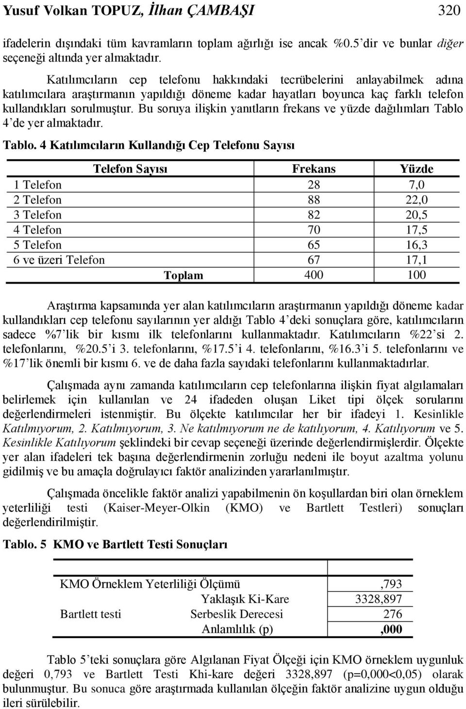 Bu soruya ilişkin yanıtların frekans ve yüzde dağılımları Tablo 