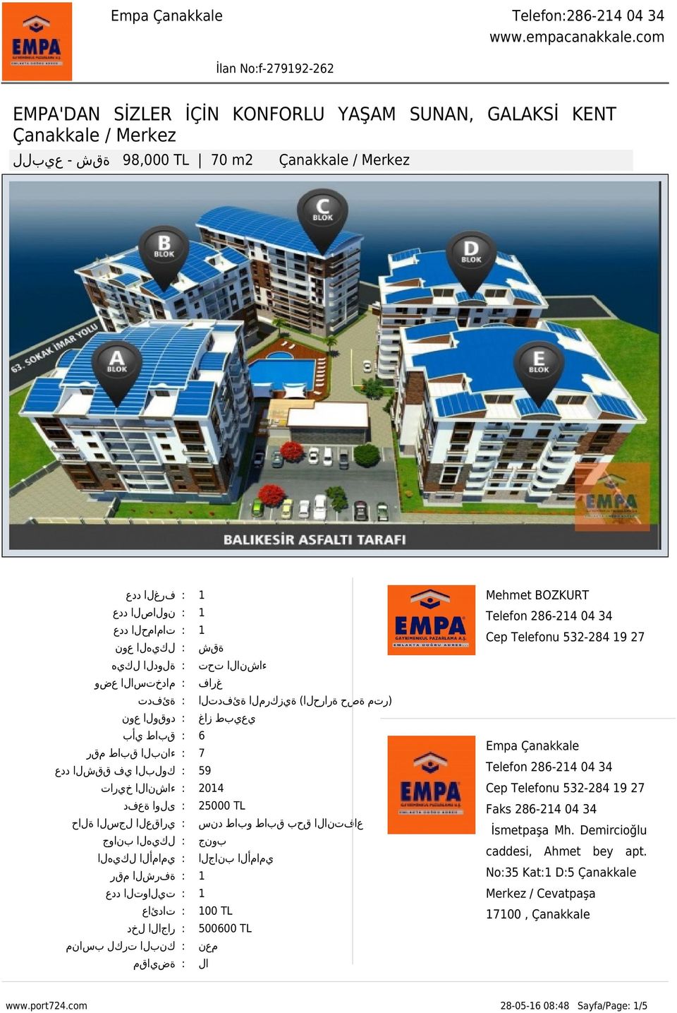 2014 Faks 286-214 04 34 25000 TL caddesi, Ahmet bey apt. : مادختسالا عضو : دوقولا عون 59 İsmetpaşa Mh.