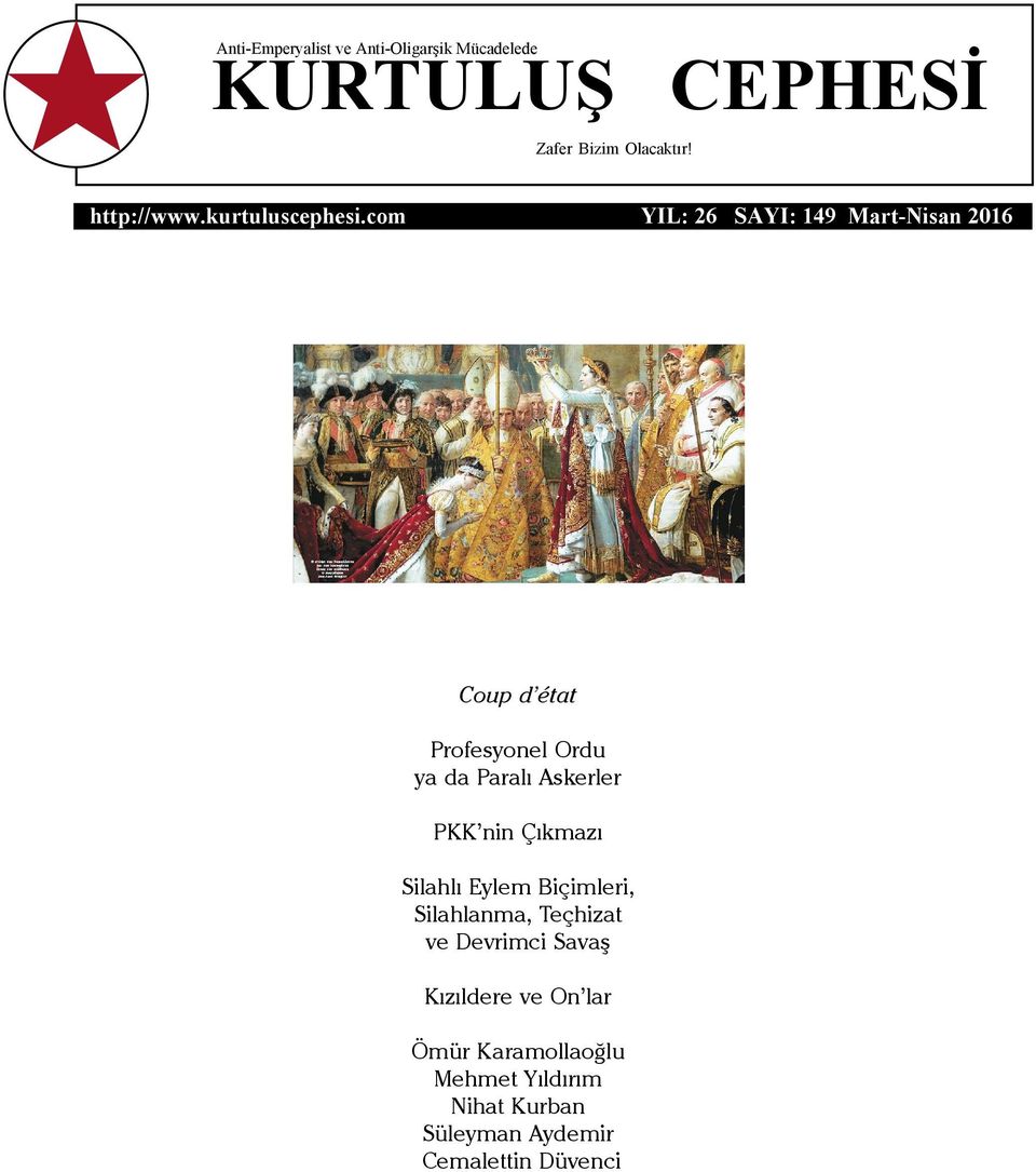 com YIL: 26 SAYI: 149 Mart-Nisan 2016 Coup d état Profesyonel Ordu ya da Paralı Askerler PKK nin