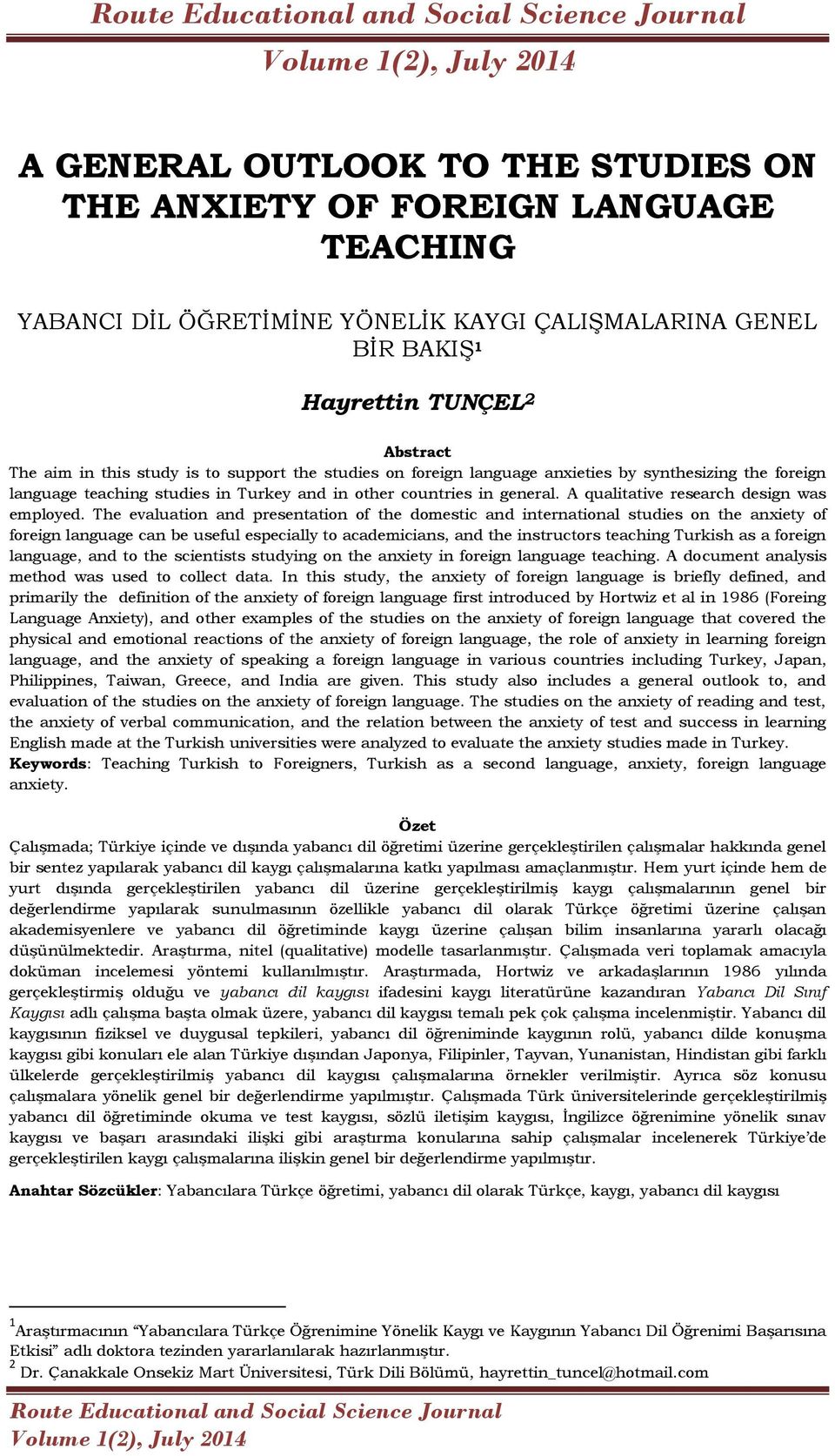 The evaluation and presentation of the domestic and international studies on the anxiety of foreign language can be useful especially to academicians, and the instructors teaching Turkish as a