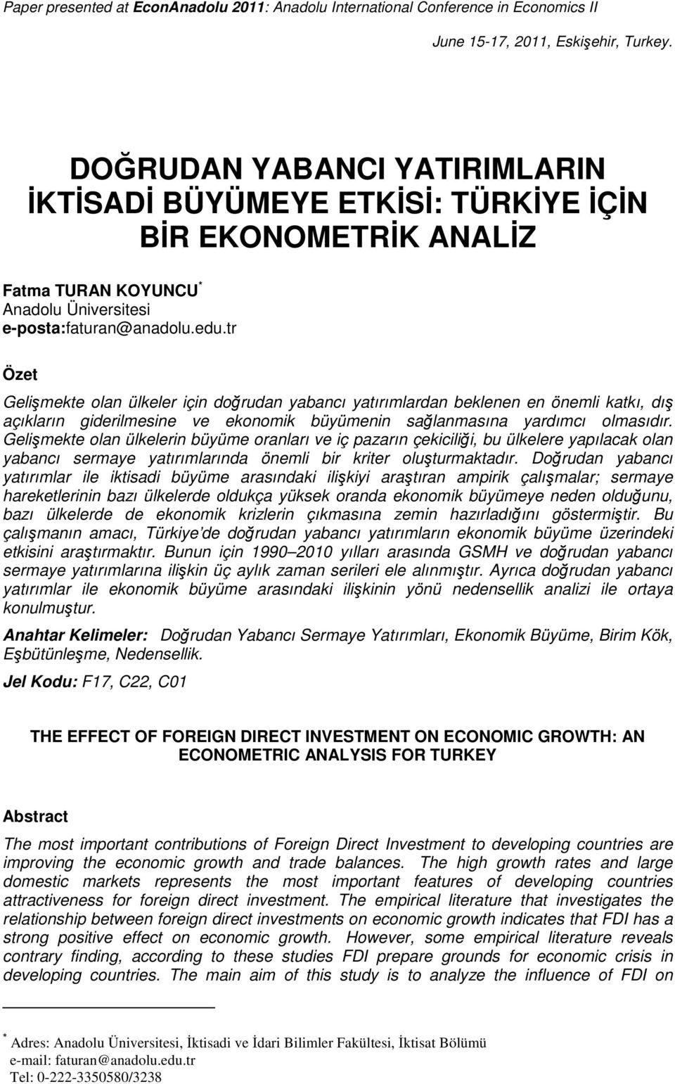 Gelişmekte olan ülkelerin büyüme oranları ve iç pazarın çekiciliği, bu ülkelere yapılacak olan yabancı sermaye yatırımlarında önemli bir kriter oluşturmaktadır.