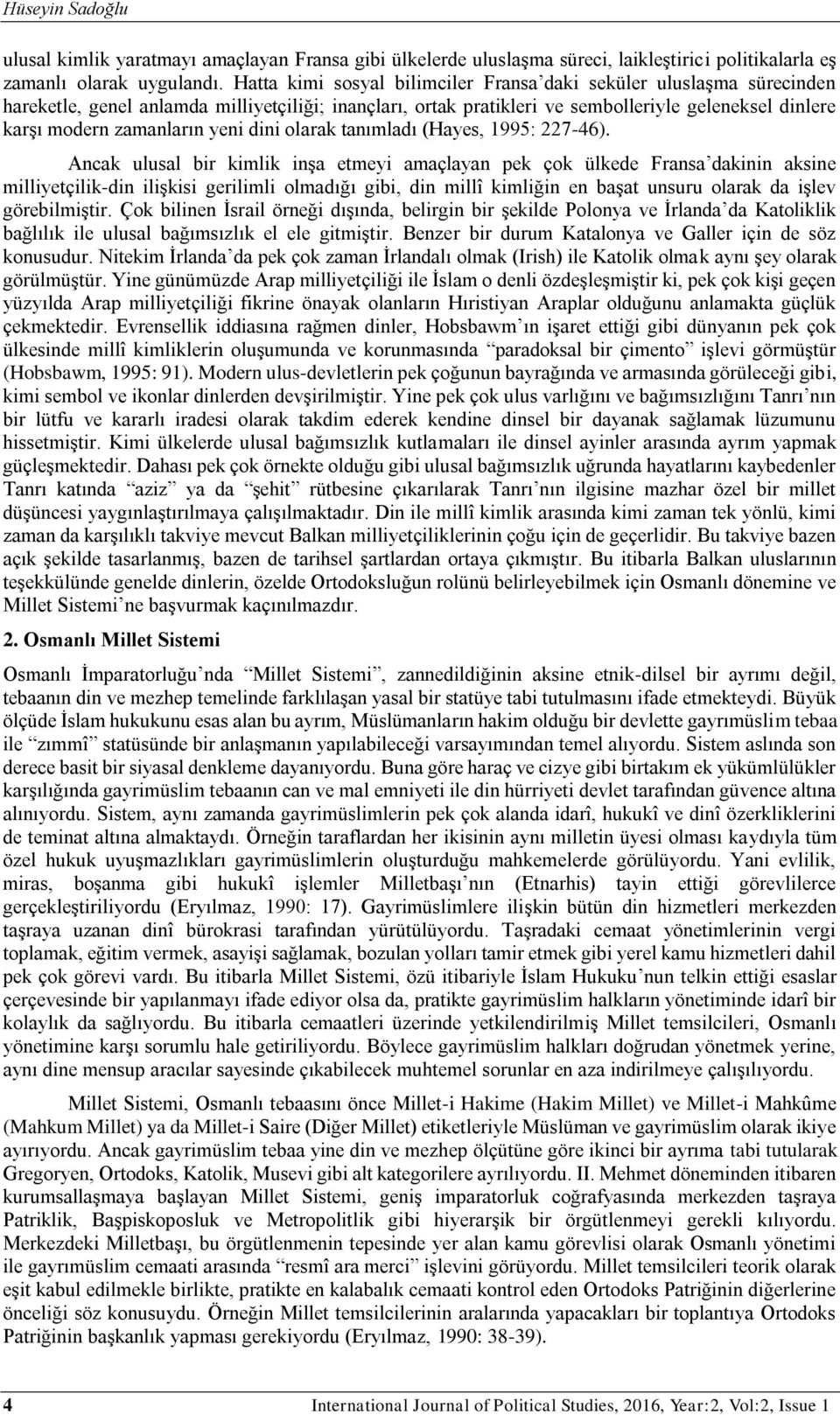 yeni dini olarak tanımladı (Hayes, 1995: 227-46).