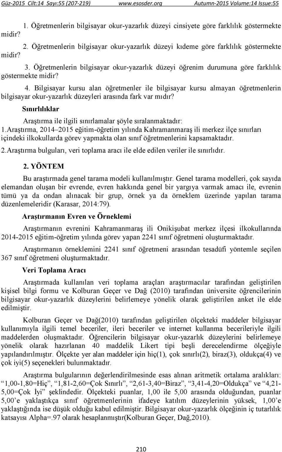 Bilgisayar kursu alan öğretmenler ile bilgisayar kursu almayan öğretmenlerin bilgisayar okur-yazarlık düzeyleri arasında fark var mıdır?