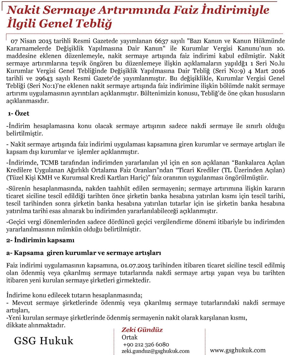 lu Kurumlar Vergisi Genel Tebliğinde Değişiklik Yapılmasına Dair Tebliğ (Seri No:9) 4 Mart 2016 tarihli ve 29643 sayılı Resmi Gazete'de yayımlanmıştır.