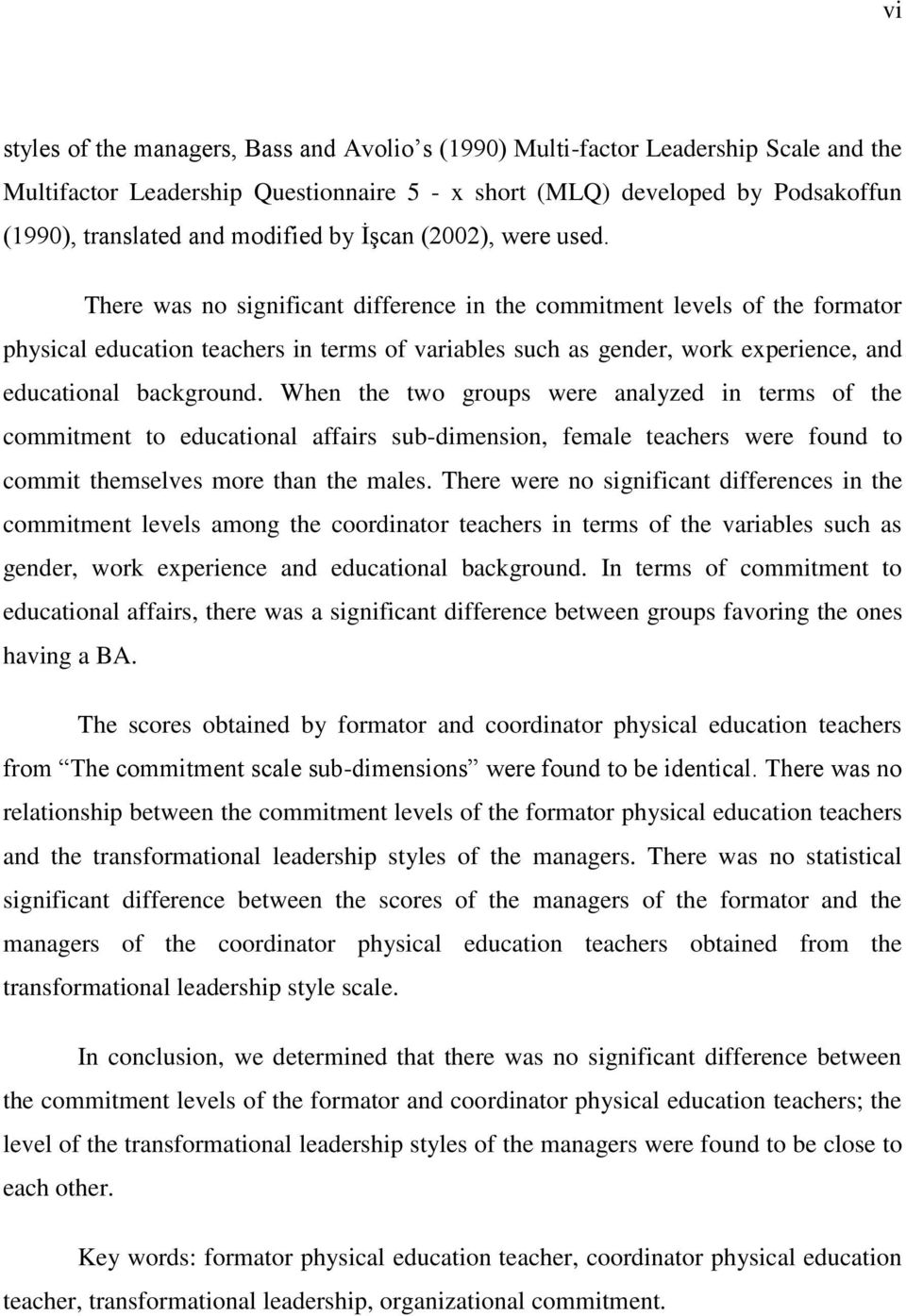 There was no significant difference in the commitment levels of the formator physical education teachers in terms of variables such as gender, work experience, and educational background.