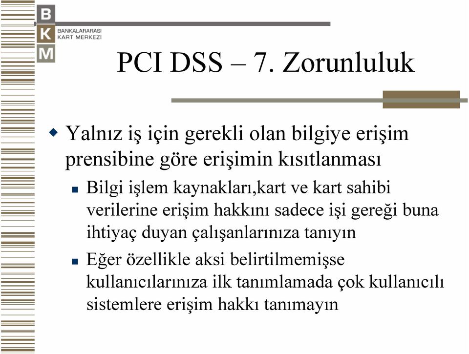 kısıtlanması Bilgi işlem kaynakları,kart ve kart sahibi verilerine erişim hakkını