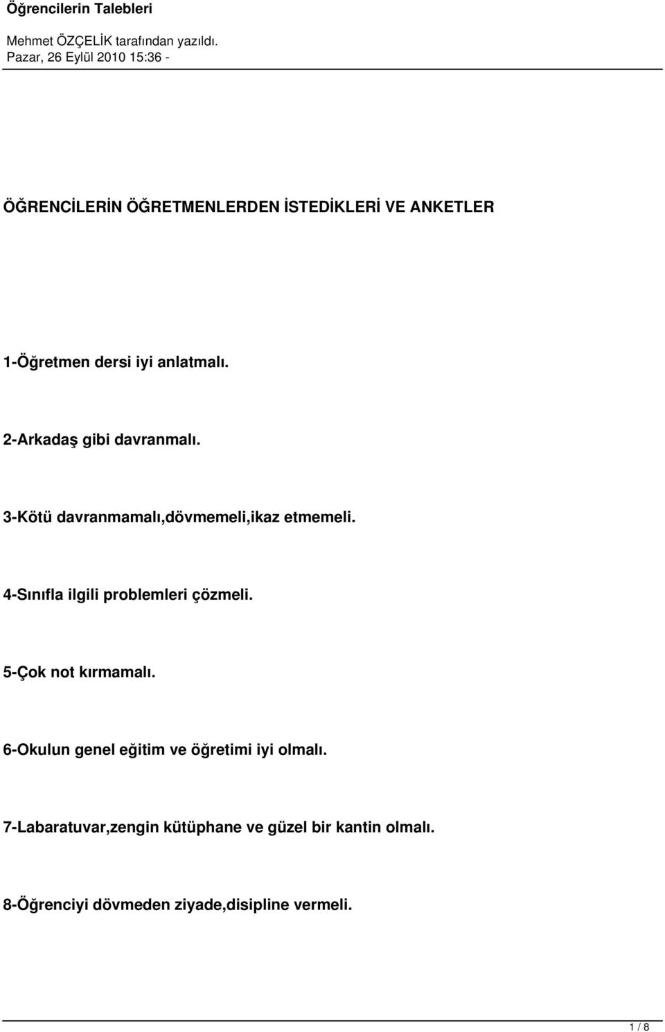 4-Sınıfla ilgili problemleri çözmeli. 5-Çok not kırmamalı.