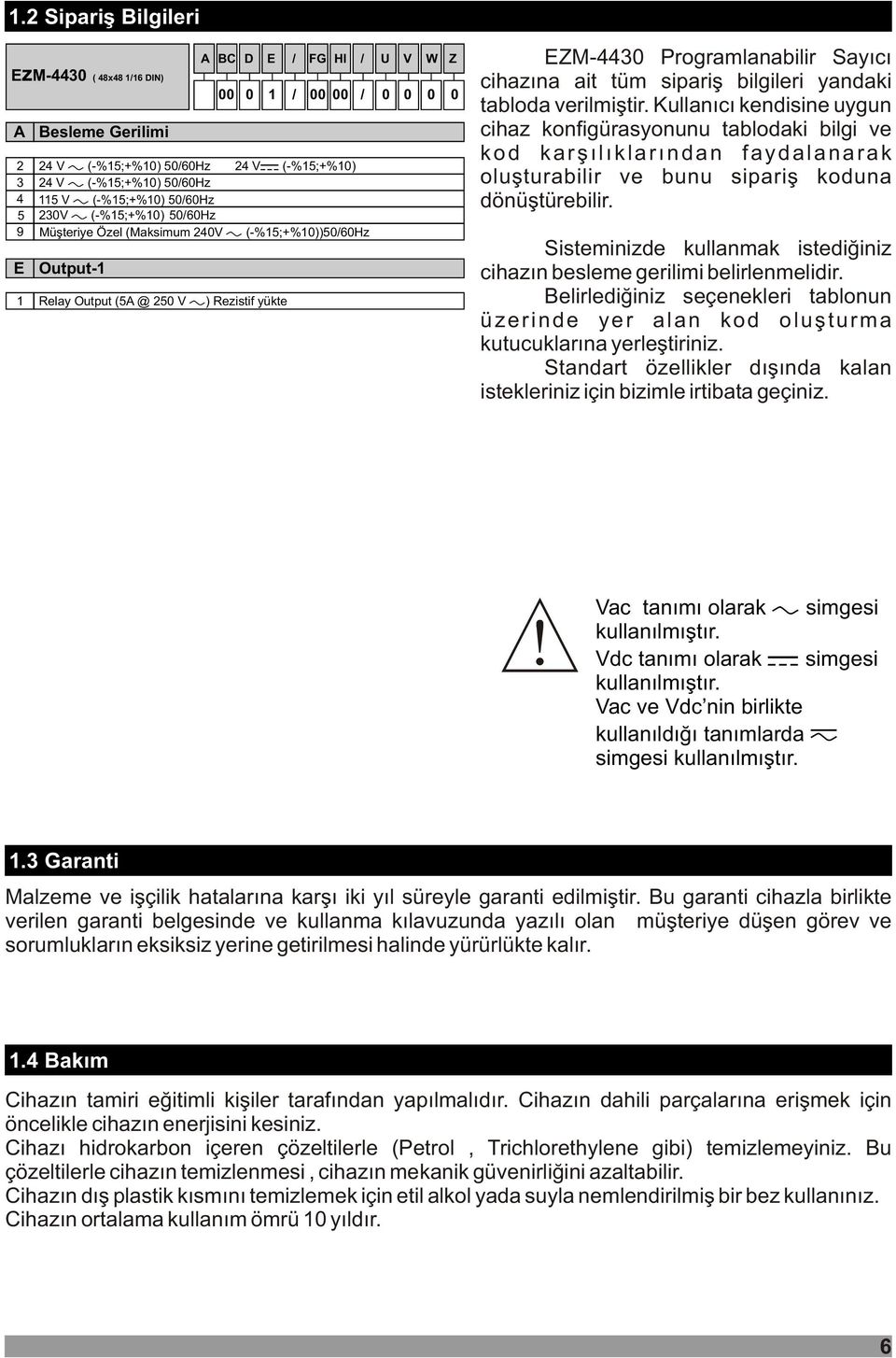 cihazýna ait tüm sipariþ bilgileri yandaki tabloda verilmiþtir.