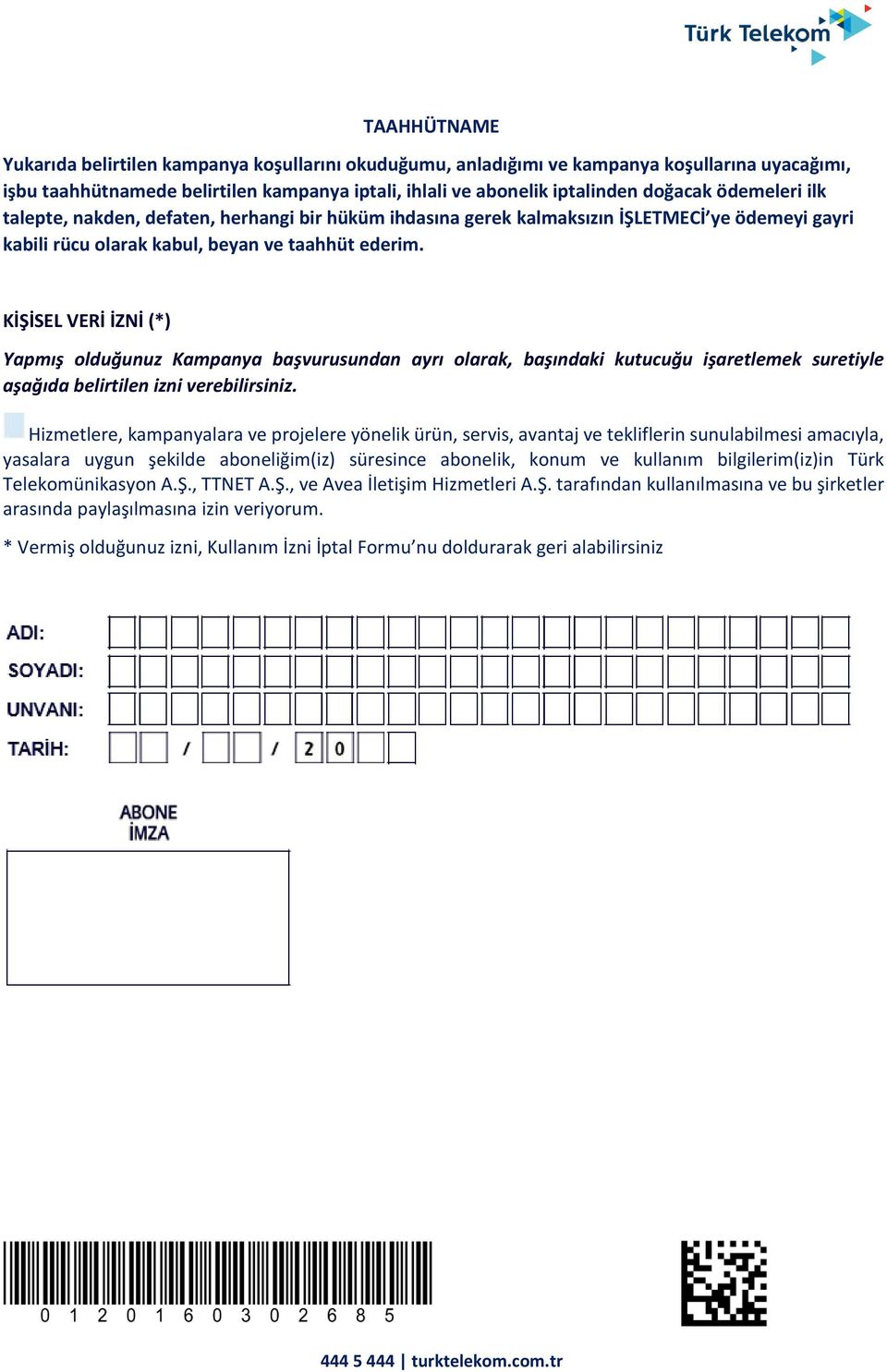 KİŞİSEL VERİ İZNİ (*) Yapmış olduğunuz Kampanya başvurusundan ayrı olarak, başındaki kutucuğu işaretlemek suretiyle aşağıda belirtilen izni verebilirsiniz.