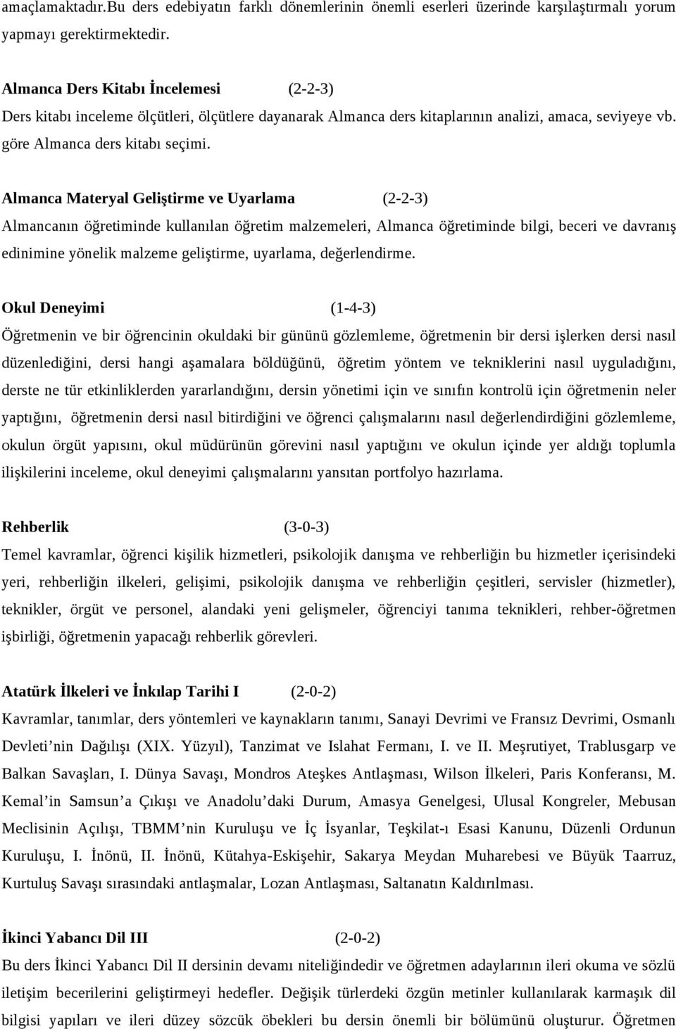 Almanca Materyal Geliştirme ve Uyarlama (2-2-3) Almancanın öğretiminde kullanılan öğretim malzemeleri, Almanca öğretiminde bilgi, beceri ve davranış edinimine yönelik malzeme geliştirme, uyarlama,