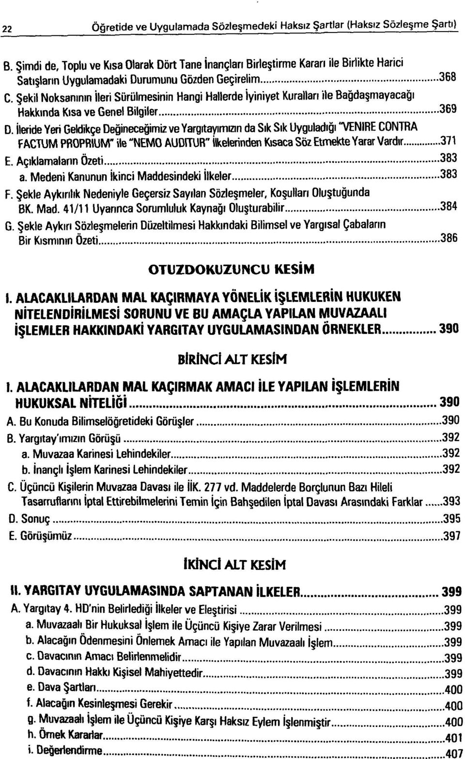 Şekil Noksanının İleri Sürülmesinin Hangi Hallerde İyiniyet Kuralları ile Bağdaşmayacağı Hakkında Kısa ve Genel Bilgiler 369 D.