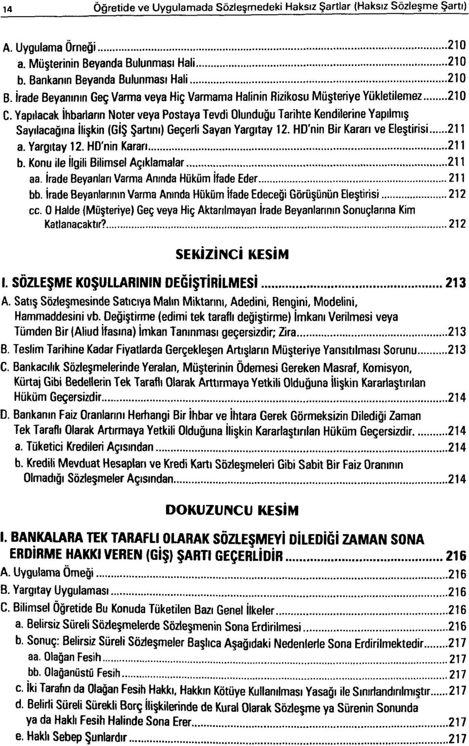 Yapılacak İhbarların Noter veya Postaya Tevdi Olunduğu Tarihte Kendilerine Yapılmış Sayılacağına İlişkin (GİŞ Şartını) Geçerli Sayan Yargıtay 12. HD'nin Bir Kararı ve Eleştirisi 211 a. Yargıtay 12. HD'nin Kararı 211 b.