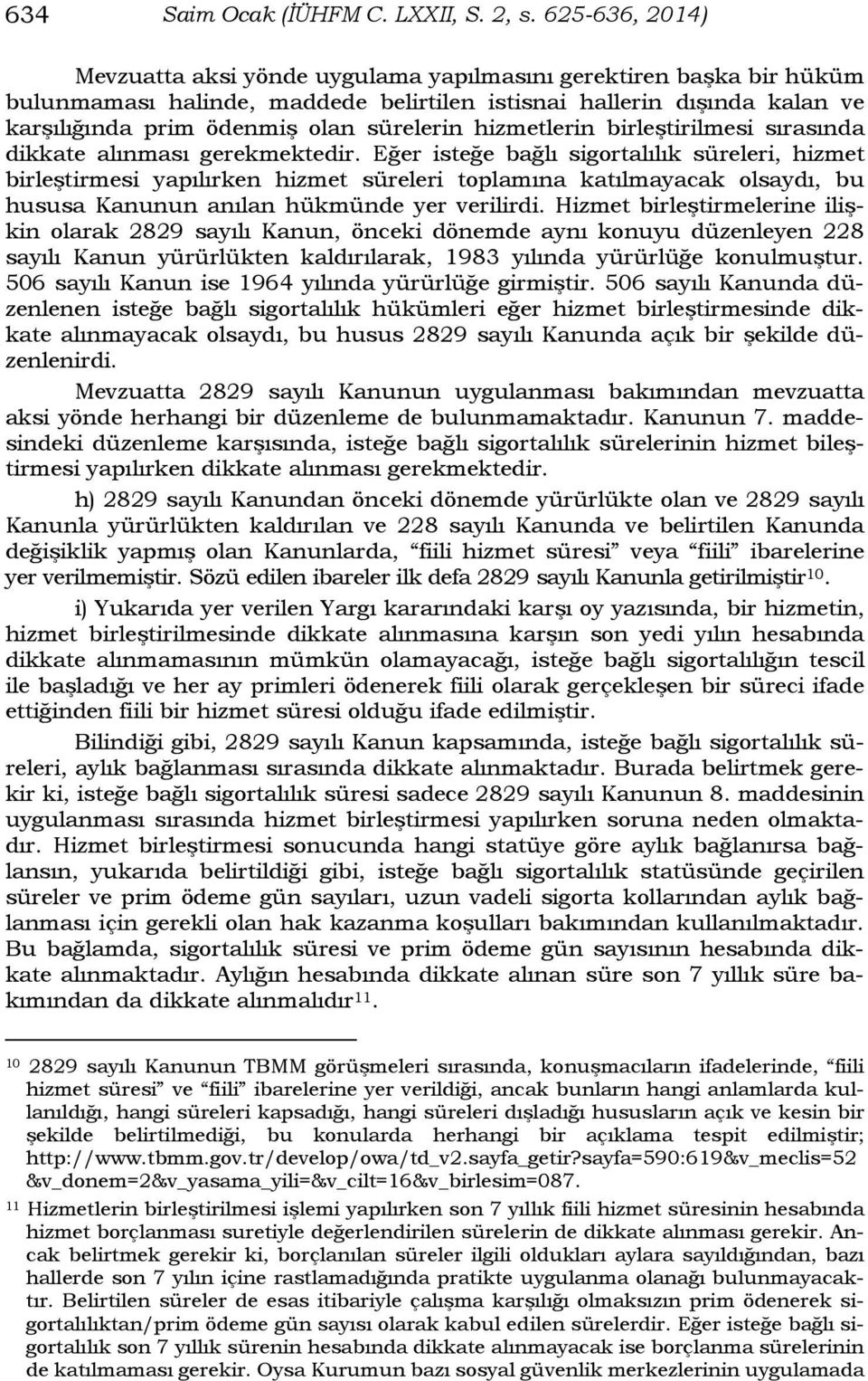 hizmetlerin birleştirilmesi sırasında dikkate alınması gerekmektedir.