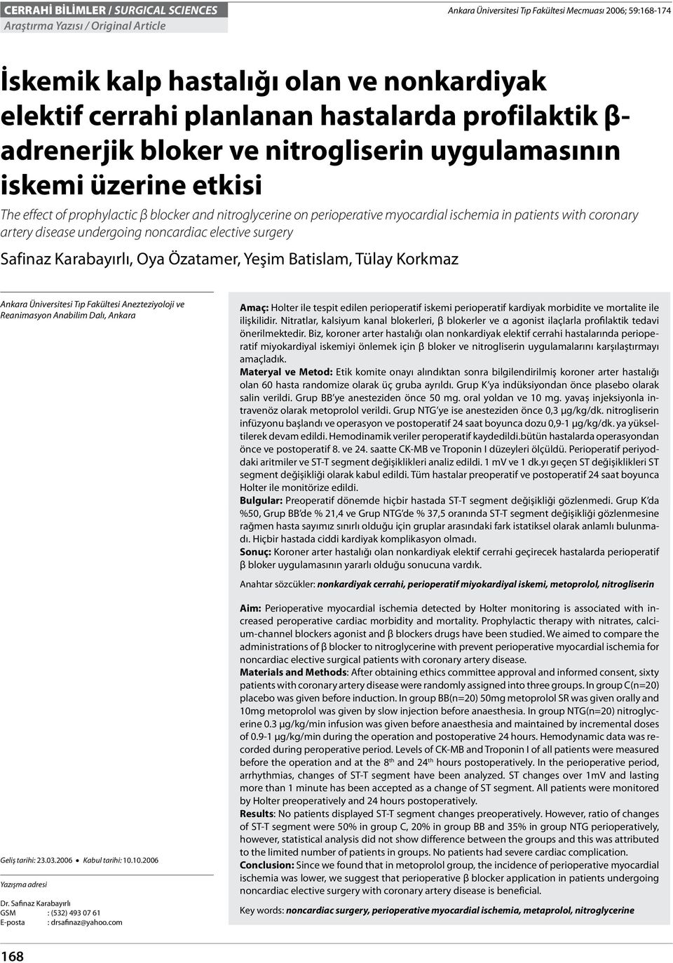 in patients with coronary artery disease undergoing noncardiac elective surgery Safinaz Karabayırlı, Oya Özatamer, Yeşim Batislam, Tülay Korkmaz Ankara Üniversitesi Tıp Fakültesi Anezteziyoloji ve