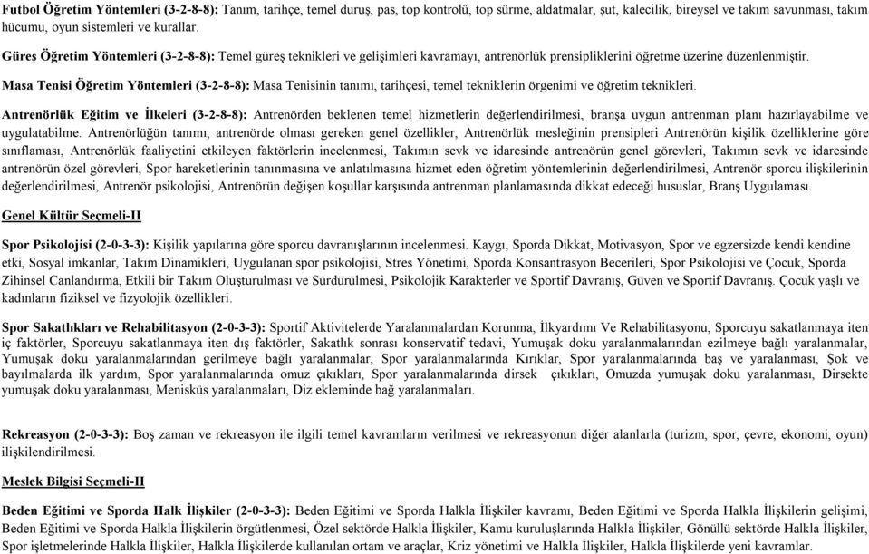 Masa Tenisi Öğretim Yöntemleri (3-2-8-8): Masa Tenisinin tanımı, tarihçesi, temel tekniklerin örgenimi ve öğretim teknikleri.