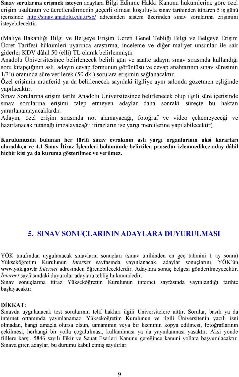 (Maliye Bakanlığı Bilgi ve Belgeye Erişim Ücreti Genel Tebliği Bilgi ve Belgeye Erişim Ücret Tarifesi hükümleri uyarınca araştırma, inceleme ve diğer maliyet unsunlar ile sair giderler KDV dâhil 50