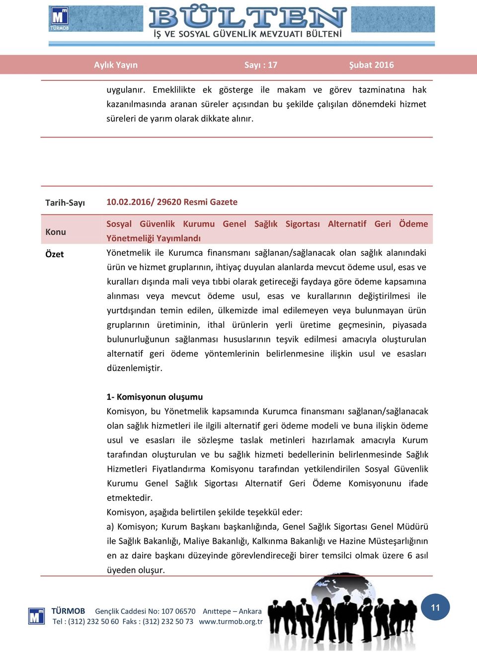 2016/ 29620 Resmi Gazete Sosyal Güvenlik Kurumu Genel Sağlık Sigortası Alternatif Geri Ödeme Yönetmeliği Yayımlandı Yönetmelik ile Kurumca finansmanı sağlanan/sağlanacak olan sağlık alanındaki ürün