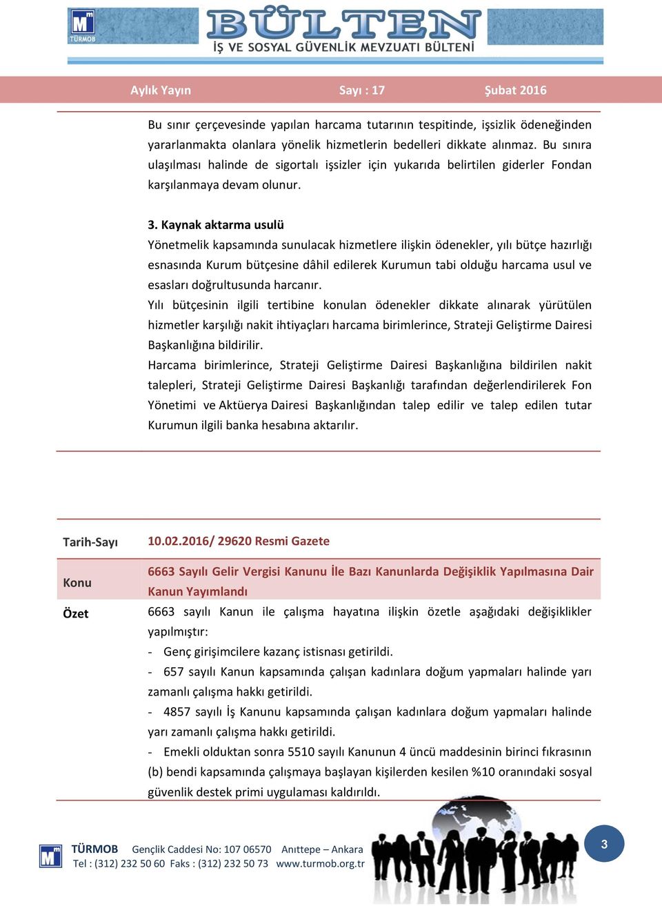 Kaynak aktarma usulü Yönetmelik kapsamında sunulacak hizmetlere ilişkin ödenekler, yılı bütçe hazırlığı esnasında Kurum bütçesine dâhil edilerek Kurumun tabi olduğu harcama usul ve esasları