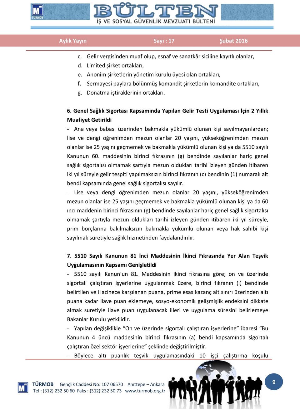 Genel Sağlık Sigortası Kapsamında Yapılan Gelir Testi Uygulaması İçin 2 Yıllık Muafiyet Getirildi - Ana veya babası üzerinden bakmakla yükümlü olunan kişi sayılmayanlardan; lise ve dengi öğrenimden